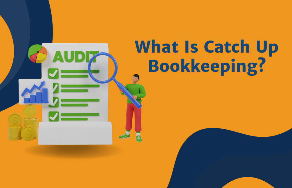 What Is Catch Up Bookkeeping